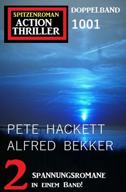 Spitzenroman Action Thriller Doppelband 1001, Alfred Bekker, Pete Hackett