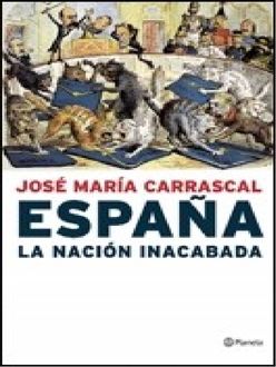 España. La Nación Inacabada, José María Carrascal