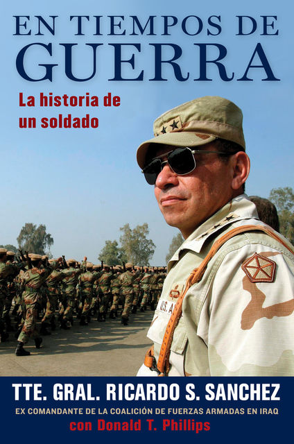 En tiempos de guerra, Donald T. Phillips, Ricardo S. Sanchez