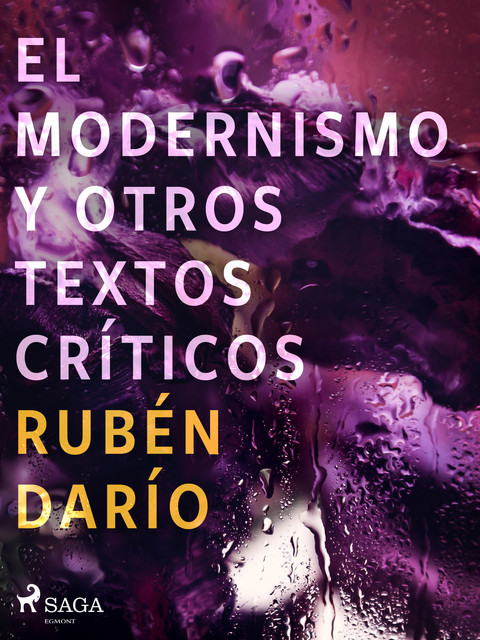 El modernismo y otros textos críticos, Ruben Dario
