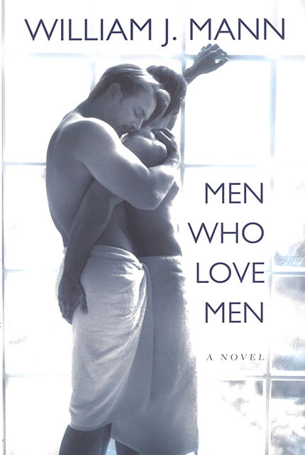 Men Who Love Men, William J. Mann