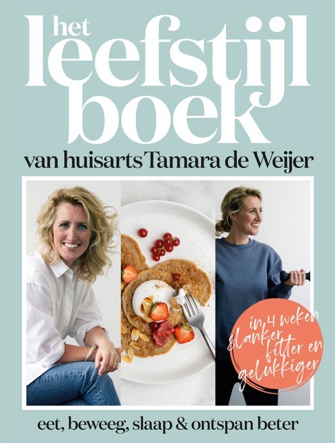 Het leefstijlboek van huisarts Tamara de Weijer, Catelijne Elzes, Dokter Tamara, Tamara de Weijer, Tessy van den Boom