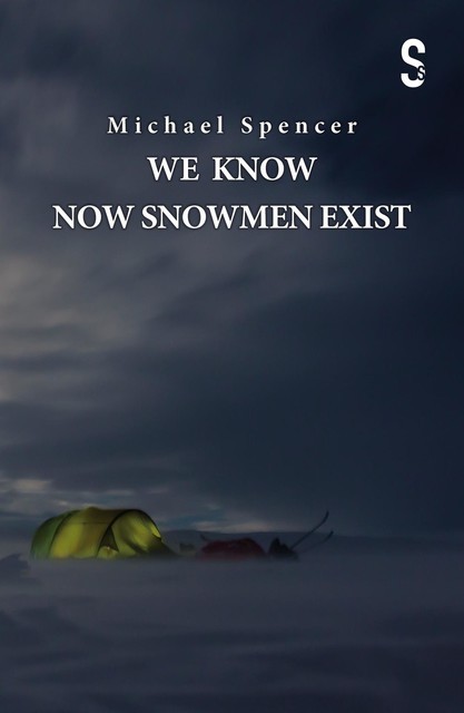We Know Now Snowmen Exist, Michael Spencer