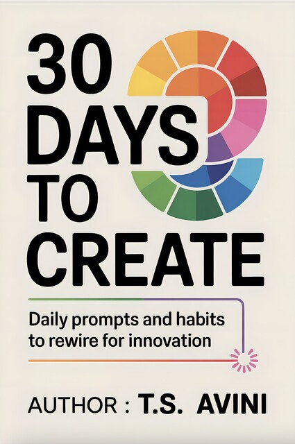 30 Days to Create, T. S Avini