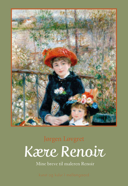 Kære Renoir – Mine breve til maleren Renoir, Jørgen Løvgret