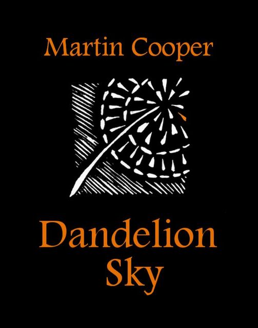 Dandelion Sky, Martin Cooper