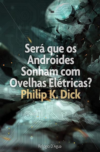 Será que os Andróides Sonham com Ovelhas Elétricas, Philip K.Dick