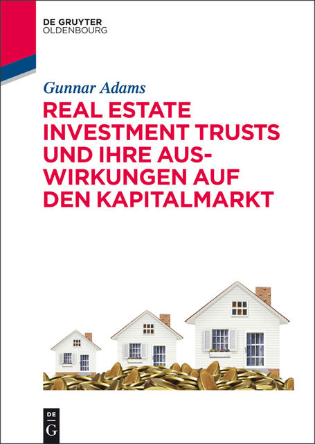 Real Estate Investment Trusts und ihre Auswirkungen auf den Kapitalmarkt, Gunnar Adams