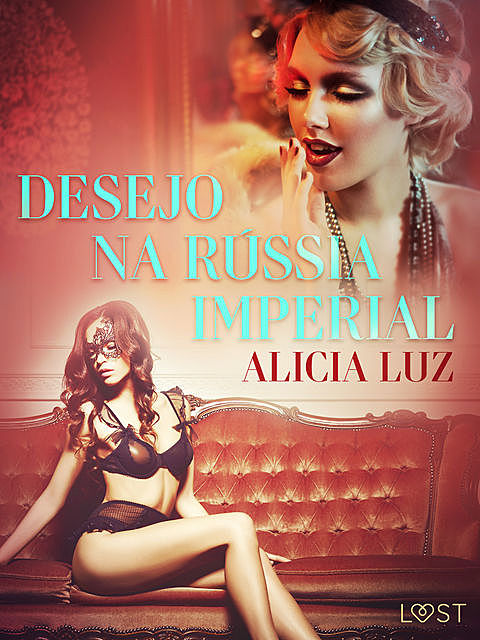Desejo na Rússia imperial – Conto erótico, Alicia Luz