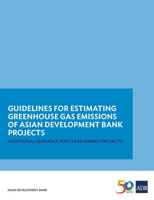 Guidelines for Estimating Greenhouse Gas Emissions of ADB Projects, Asian Development Bank