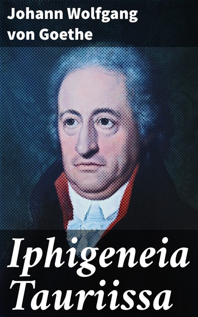 Iphigeneia Tauriissa, Johann Wolfgang von Goethe