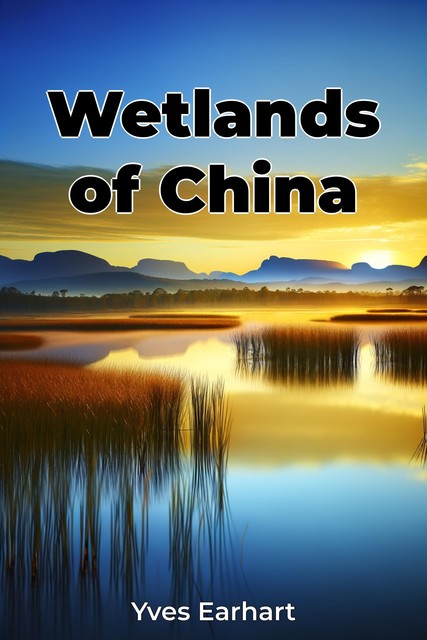 Wetlands of China, Yves Earhart