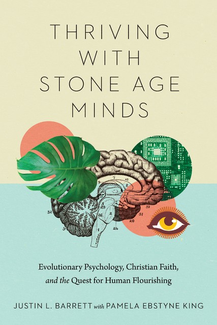 Thriving with Stone Age Minds, Justin L. Barrett