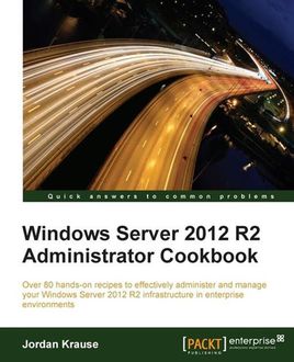 Windows Server 2012 R2 Administrator Cookbook, Jordan Krause