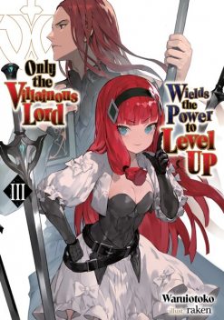 Only the Villainous Lord Wields the Power to Level Up: Volume 3, Waruiotoko