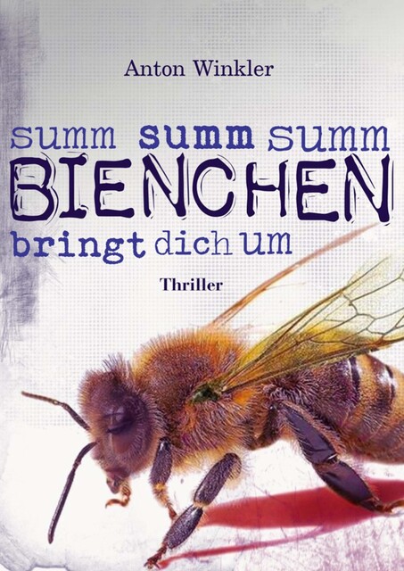 Summ summ summ Bienchen bringt dich um, Anton Winkler