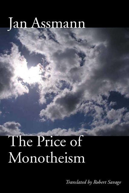 The Price of Monotheism, Jan Assmann
