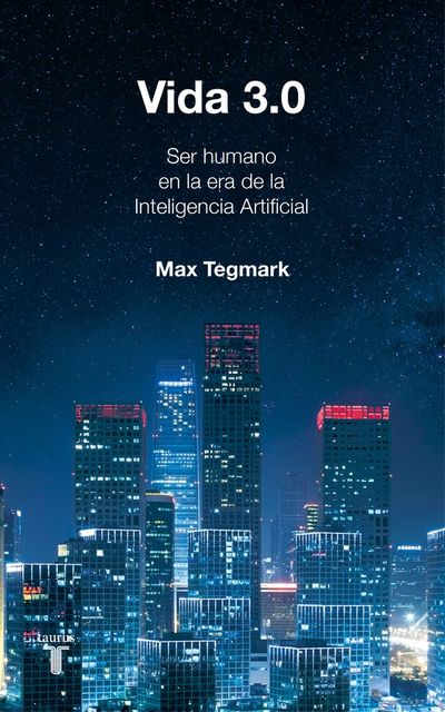 Vida 3.0, Max Tegmark