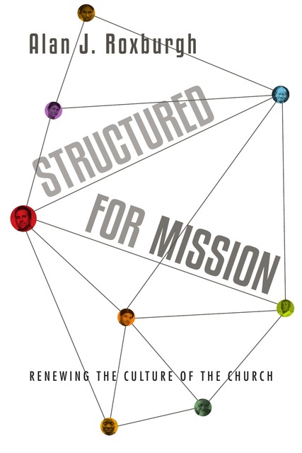 Structured for Mission, Alan Roxburgh