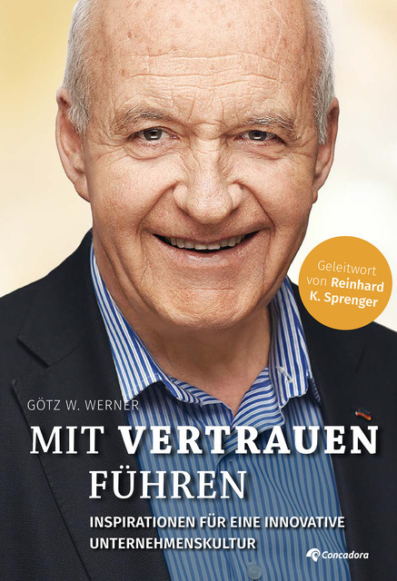 Mit Vertrauen führen, Götz W. Werner