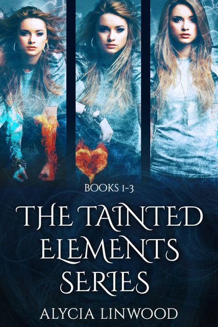 The Tainted Elements Series: Books 1–3, Alycia Linwood