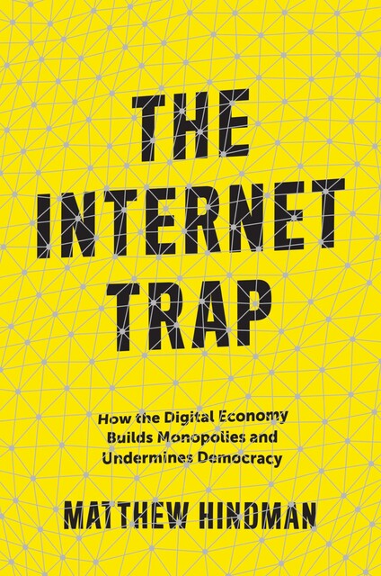 The Internet Trap, Matthew Hindman