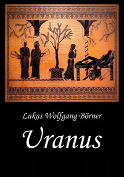 Uranus – Sapphos Abgrund, Lukas Wolfgang Börner