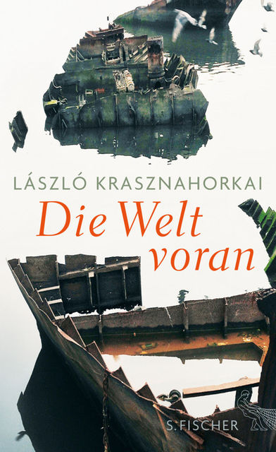 Die Welt voran, Laszlo Krasznahorkai