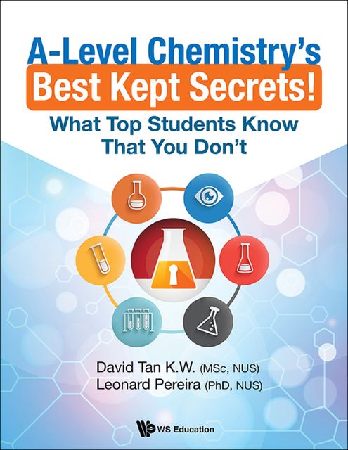 A-Level Chemistry's Best Kept Secrets, K.W. David Tan, Leonard Pereira