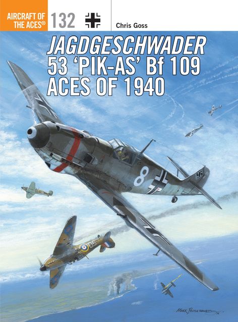 Jagdgeschwader 53 ‘Pik-As’ Bf 109 Aces of 1940, Chris Goss