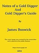 Notes of a Gold Digger, and Gold Diggers' Guide, James Bonwick