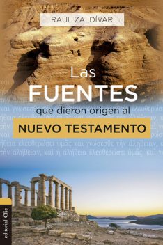 Las fuentes que dieron origen al Nuevo Testamento, Raúl Zaldívar