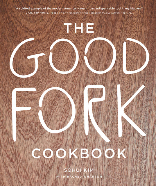 The Good Fork Cookbook, Rachel Wharton, Sohui Kim