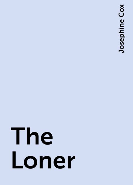 The Loner, Josephine Cox