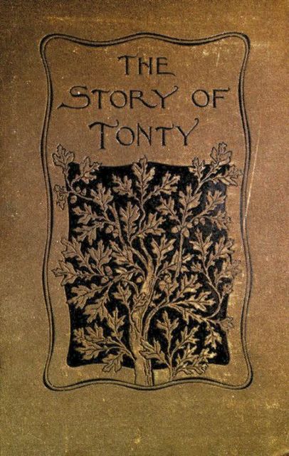 The Story of Tonty, Mary Hartwell Catherwood