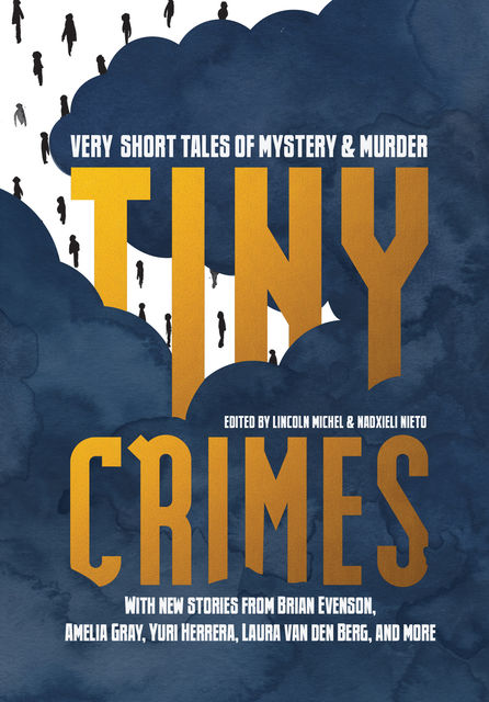 Tiny Crimes, Lincoln Michel, Nadxieli Nieto
