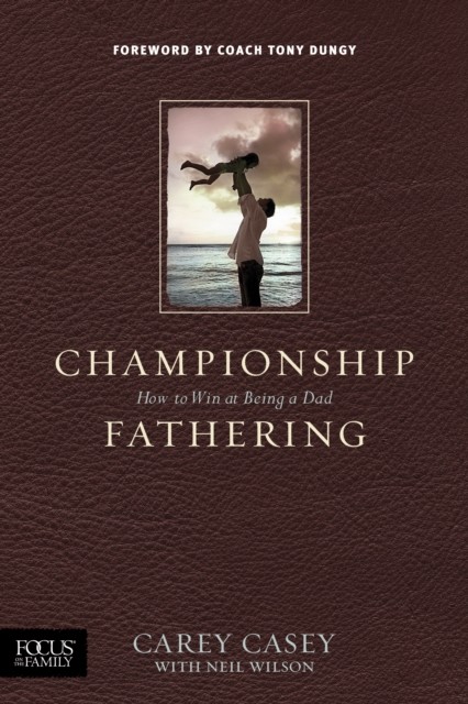 Championship Fathering, Carey Casey