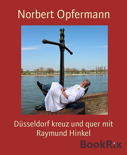 Düsseldorf kreuz und quer mit Raymund Hinkel, Norbert Opfermann