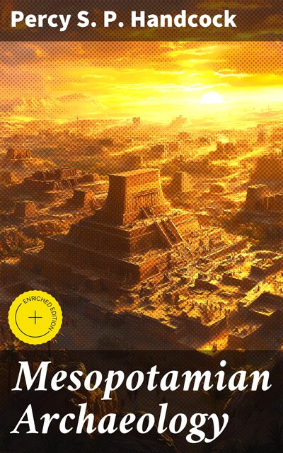 Mesopotamian Archaeology, Percy S.P. Handcock