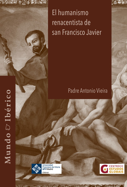 El humanismo renacentista de San Francisco Javier, Antonio Vieira