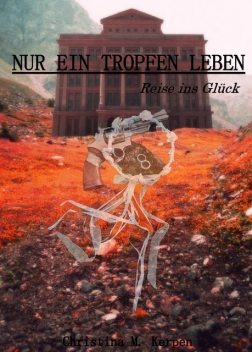 Nur ein Tropfen Leben, Christina M. Kerpen