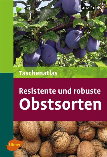 Taschenatlas resistente und robuste Obstsorten, Franz Ruess