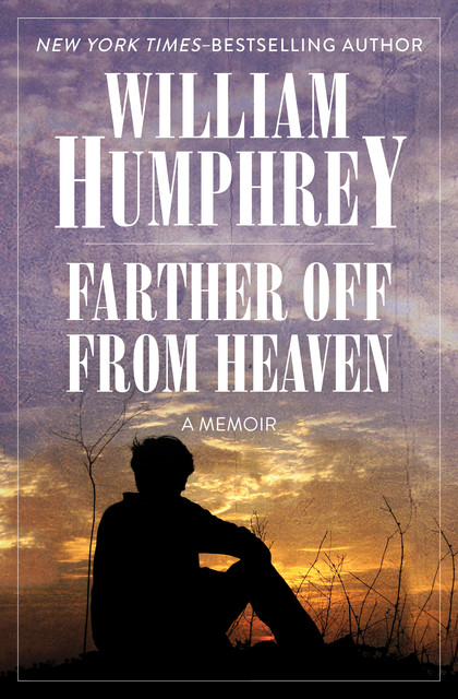 Farther Off from Heaven, William Humphrey