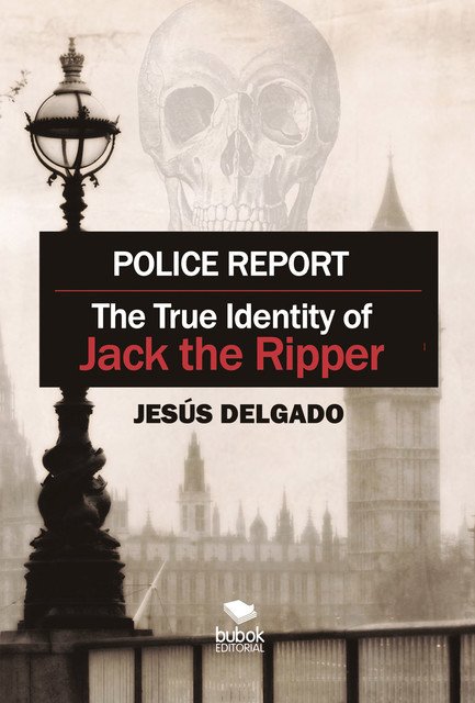 Police Report: The True Identity of Jack The Ripper, Jesús Delgado