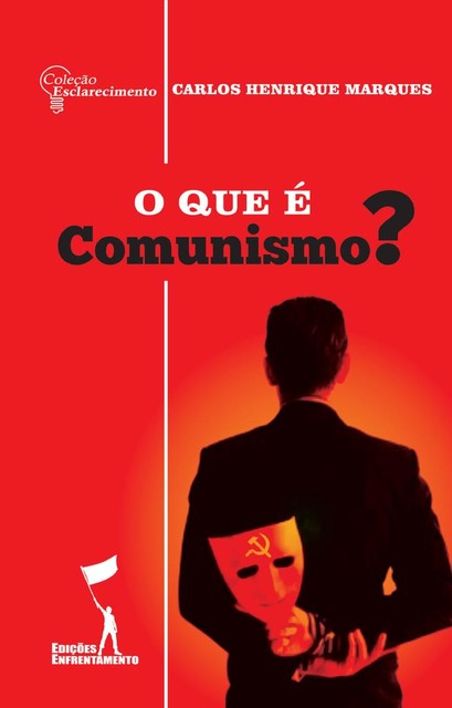 O que é Comunismo? (Coleção Esclarecimento 03), Carlos Henrique Marques