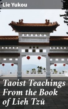 Taoist Teachings From the Book of Lieh Tzŭ, Lie Yukou