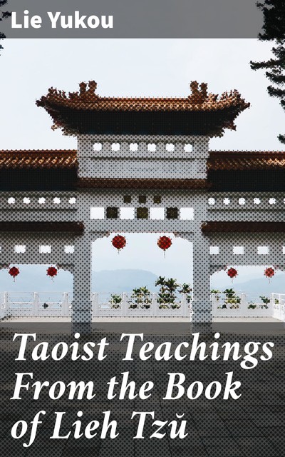 Taoist Teachings From the Book of Lieh Tzŭ, Lie Yukou