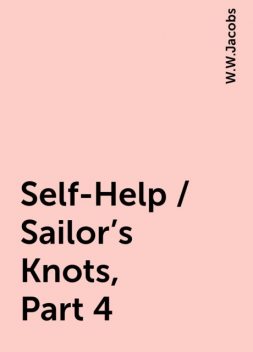 Self-Help / Sailor's Knots, Part 4, W.W.Jacobs