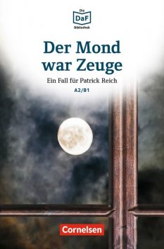 Die DaF-Bibliothek / A2/B1 – Der Mond war Zeuge, Volker Borbein, Marie-Claire Lohéac-Wieders
