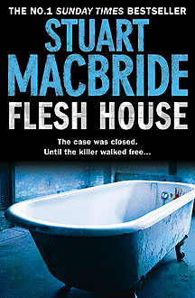 Flesh House (Logan McRae, Book 4), Stuart MacBride
